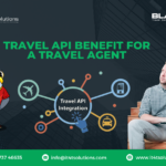 How Does Travel API Benefit a travel agent?